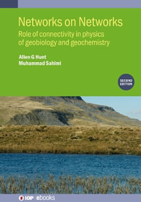 Networks on Networks (Second Edition) : Role of connectivity in physics of geobiology and geochemistry - Allen G Hunt