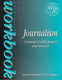 Journalism Workbook : A Manual of Tasks, Projects and Resources - Brendan Hennessy