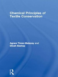 Chemical Principles of Textile Conservation : BUTTERWORTH - HEINEMANN SERIES IN CONSERVATION AND MUSEOLOGY - Agnes Timar-Balazsy