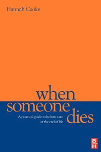 When Someone Dies : A Practical Guide to Holistic Care at the End of Life - Hannah Cooke