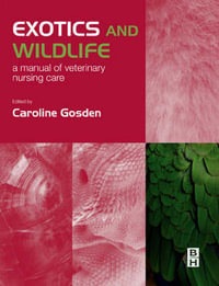 Exotics and Wildlife : A Manual of Veterinary Nursing Care - Godsen