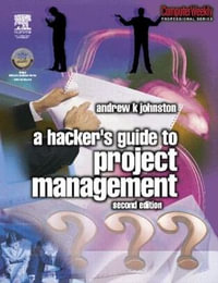 Hacker's Guide to Project Management : Computer Weekly Professional Series - Andrew Johnston