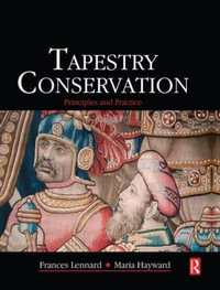 Tapestry Conservation : Principles and Practice - Frances Lennard