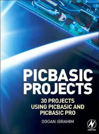 PIC Basic Projects : 30 Projects using PIC BASIC and PIC BASIC PRO - Dogan Ibrahim