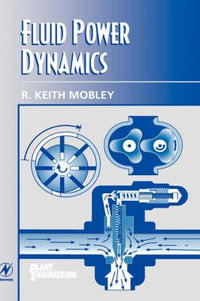 Fluid Power Dynamics : Plant Engineering Maintenance (Hardback) - R. Keith Mobley