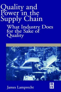 Quality and Power In the Supply Chain : QuaWhat Industry does for the Sake of Quality - James Lamprecht