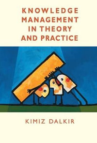 Knowledge Management in Theory and Practice - Kimiz Dalkir