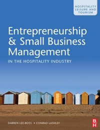 Entrepreneurship & Small Business Management in the Hospitality Industry : Hospitality, Leisure and Tourism - Darren Lee-Ross