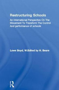 Restructuring Schools : An International Perspective On The Movement To Transform The Control And performance of schools - W. Lowe Boyd