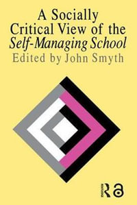 A Socially Critical View Of The Self-Managing School - John Smyth