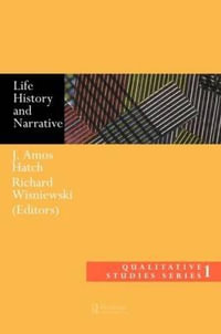 Life History and Narrative : Qualitative Studies Series, 1 - J. Amos Hatch