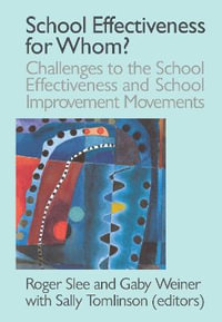 School Effectiveness for Whom? : Student outcomes & the reform of education - Roger Slee