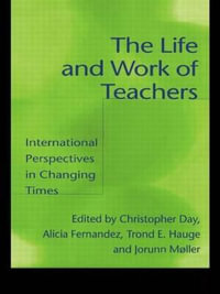 The Life and Work of Teachers : International Perspectives in Changing Times - Alicia Fernandez