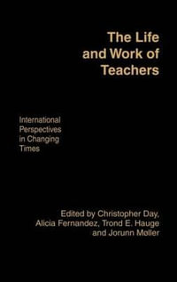 The Life and Work of Teachers : International Perspectives in Changing Times - Alicia Fernandez