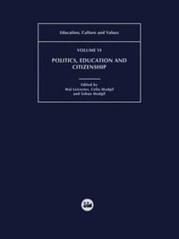 Politics, Education and Citizenship : Education, Culture, and Values - Mal Leicester