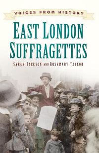 Voices from History : East London Suffragettes - SARAH JACKSON