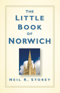 The Little Book of Norwich - Neil R Storey