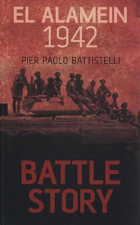 Battle Story - El Alamein 1942 : Battle Story - Pier Paolo Battistelli