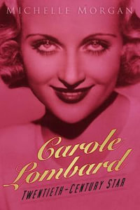 Carole Lombard : Twentieth-Century Star - Michelle Morgan