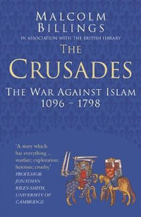 The Crusades : The War Against Islam 1096-1798 - IAN DEAR