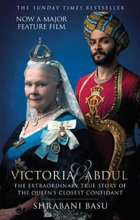 Victoria & Abdul : The Extraordinary True Story of the Queen's Closest Confidant - Shrabani Basu