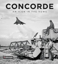 Concorde : An Icon In The News - Mirrorpix