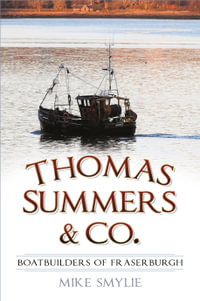 Thomas Summers & Co. : Boatbuilders of Fraserburgh - Mike Smylie