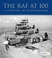 The RAF at 100 : A Century in Photographs - MIRRORPIX