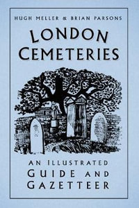 London Cemeteries : An Illustrated Guide & Gazetteer - Hugh Meller