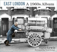 East London : A 1960s Album - STEVE LEWIS