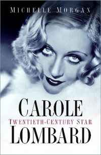 Carole Lombard : Twentieth-Century Star - MICHELLE MORGAN