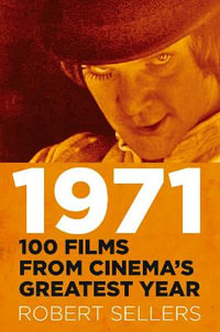 1971 : 100 Films from Cinema's Greatest Year - ROBERT SELLERS