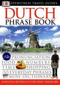 Dutch : DK Eyewitness Travel Phrase Book - DK Phrase Book