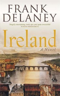 Ireland : A Novel - Frank Delaney