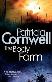 The Body Farm : Kay Scarpetta: Book 5 - Patricia Cornwell