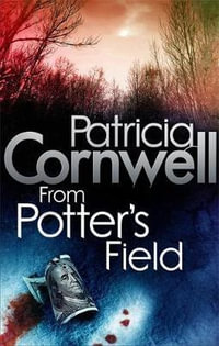 From Potter's Field : Kay Scarpetta: Book 6 - Patricia Cornwell