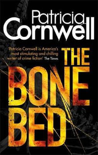 The Bone Bed : Kay Scarpetta: Book 20 - Patricia Cornwell