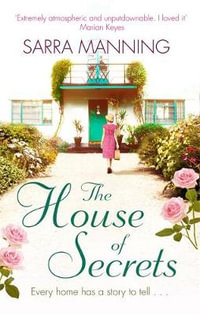 The House of Secrets : A beautiful and gripping story of believing in love and second chances - Sarra Manning