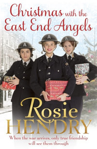 Christmas with the East End Angels : The perfect festive and nostalgic wartime saga to settle down with this Christmas! - Rosie Hendry