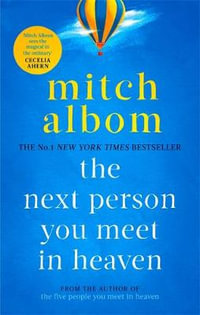 The Next Person You Meet in Heaven : The Sequel to The Five People You Meet in Heaven - Mitch Albom