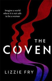 The Coven : For fans of Vox, The Power and A Discovery of Witches - Lizzie Fry