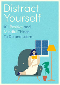 Distract Yourself : 101 positive and mindful things to do or learn - Little Brown Book Group UK