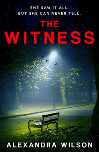 The Witness : The most authentic, twisty legal thriller, from the barrister author of In Black and White - Alexandra Wilson