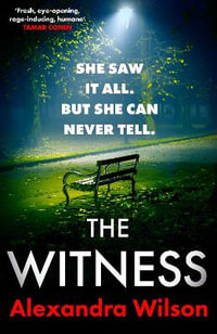 The Witness : The most authentic, twisty legal thriller, from the barrister author of In Black and White - Alexandra Wilson