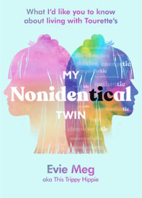 My Nonidentical Twin : One ordinary girl. One life-changing condition. How Tourette s changes your world. - Evie Meg - This Trippy Hippie