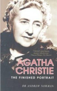 Agatha Christie : The Finished Portrait - DR ANDREW NORMAN