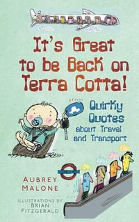 It's Great to be Back on Terra Cotta! Quirky Quotes about Travel and Transport : Quirky Quotes about Travel and Transport - AUBREY MALONE