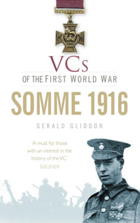 VCs of the First World War : Somme 1916 - Gerald Gliddon