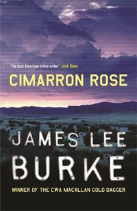 Cimarron Rose : A Billy Bob Holland Novel 1 : Billy Bob Holland - James Lee Burke