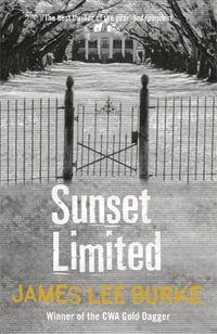 Sunset Limited: A Dave Robicheaux Novel 10 : Dave Robicheaux - James Lee Burke